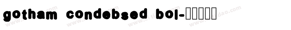 gotham condebsed bol字体转换